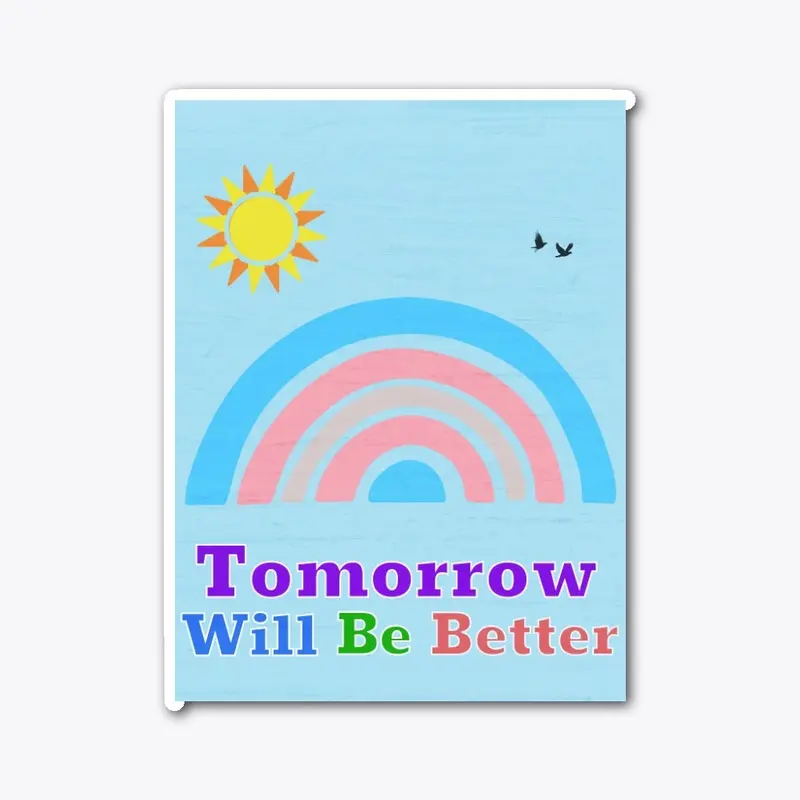 Tomorrow Will Be Better